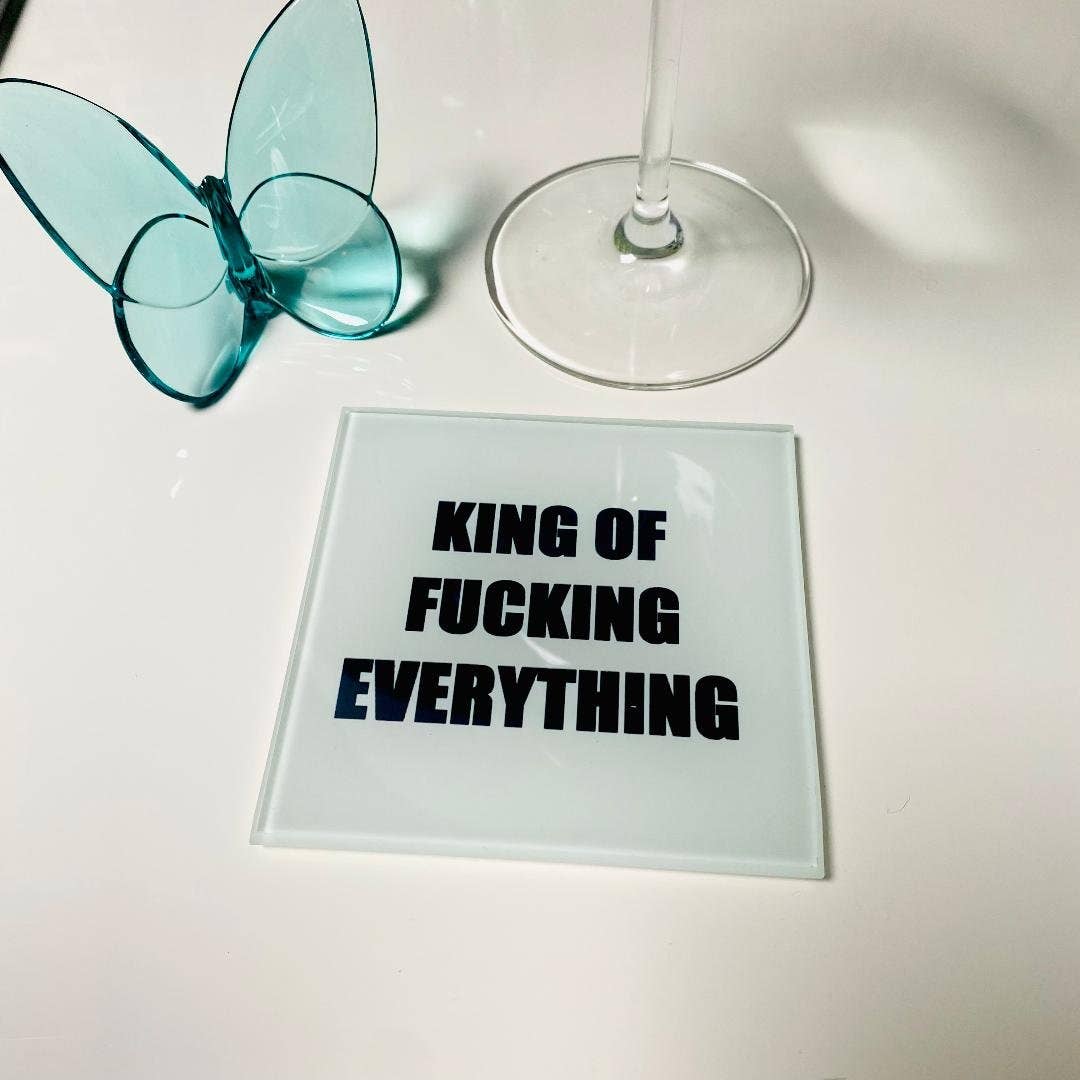 King Of Everything Glass Coaster