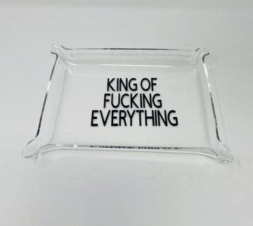 King Of Fucking Everything Acrylic Tray